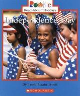 Independence Day (Rookie Read-About Holidays: Previous Editions) di Trudi Strain Trueit edito da Scholastic Inc.