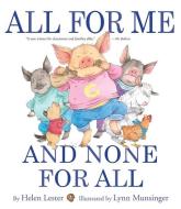 All for Me and None for All di Helen Lester, Lynn Munsinger edito da Houghton Mifflin Harcourt Publishing Company