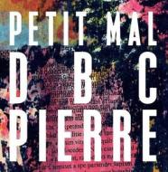 Petit Mal di DBC Pierre edito da Faber & Faber