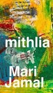 Mithlia: A Collection of Poems di Mari Jamal edito da LIGHTNING SOURCE INC