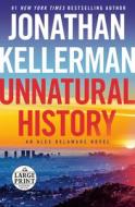 Unnatural History: An Alex Delaware Novel di Jonathan Kellerman edito da RANDOM HOUSE LARGE PRINT