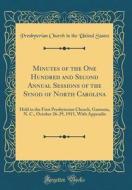 Minutes of the One Hundred and Second Annual Sessions of the Synod of North Carolina: Held in the First Presbyterian Church, Gastonia, N. C., October di Presbyterian Church in the Unite States edito da Forgotten Books