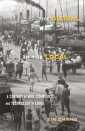 The Global In The Local di Xin Zhang edito da Harvard University Press