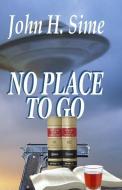 No Place to Go di John H. Sime edito da Lovstad Publishing