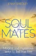 Soul Mates di Jenny Smedley edito da Little, Brown Book Group