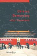 Chinese Democracy after Tiananmen di Yijiang Ding edito da University of British Columbia Press