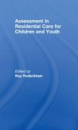 Assessment in Residential Care for Children and Youth di Roy Rodenhiser edito da Routledge