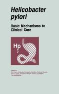 Helicobacter Pylori: Basic Mechanisms to Clinical Cure di Richard H. Hunt edito da Kluwer Academic Publishers