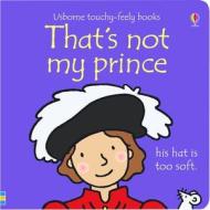 That's Not My Prince di Fiona Watt edito da Usborne Books