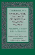 On Humanistic Education: Six Inaugural Orations, 1699 1707 di Giambattista Vico edito da CORNELL UNIV PR