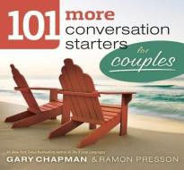 101 More Conversation Starters For Couples di Gary D Chapman edito da Moody Press,U.S.