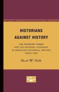Historians Against History di David W. Noble edito da University of Minnesota Press