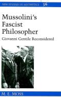 Mussolini's Fascist Philosopher di M. E. Moss edito da Lang, Peter