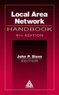 Local Area Network Handbook, Sixth Edition di John P. Slone edito da Auerbach Publications