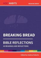 Holy Habits Bible Reflections: Breaking Bread edito da Brf (the Bible Reading Fellowship)
