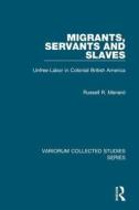 Migrants, Servants and Slaves di Russell R. Menard edito da Routledge