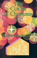 The Colors of Christmas di H. Michael Nehls edito da CSS Publishing Company
