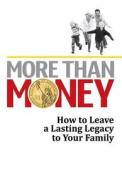 More Than Money: How to Leave a Lasting Legacy to Your Family di Leading Attorneys from Around the World, Alexis Neely edito da CELEBRITY PR
