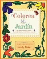 Colorea Mi Jardin: Un Libro Para Colorear Pajaros, Abejas, Mariposas y Bichos di Sandy Baker edito da Black Garnet Press
