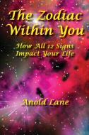 The Zodiac Within You di Anold Lane edito da RealityIsBooks.com, Inc.
