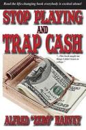 Stop Playing and Trap Cash di Alfred Harvey edito da Midnight Express Books