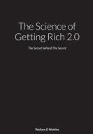 The Science of Getting Rich 2.0 di Wallace Wattles, Mark Denton Bevens edito da Lulu.com