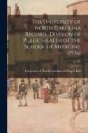 The University of North Carolina Record. Division of Public Health of the School of Medicine. [1936]; no.301 edito da LIGHTNING SOURCE INC
