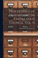 Proceedings of Travancore Sri Chitra State Council. Vol. 15 edito da LIGHTNING SOURCE INC