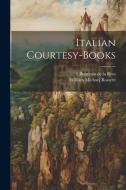 Italian courtesy-books di William Michael Rossetti, ?-? Bonvesin de La Riva edito da LEGARE STREET PR