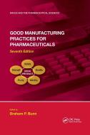 Good Manufacturing Practices For Pharmaceuticals, Seventh Edition edito da Taylor & Francis Ltd