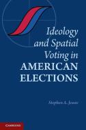 Ideology and Spatial Voting in American Elections di Stephen A. Jessee edito da Cambridge University Press