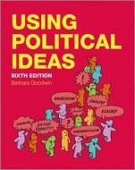 Using Political Ideas di Barbara Goodwin edito da John Wiley & Sons Inc