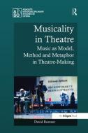 Musicality in Theatre di David Roesner edito da Taylor & Francis Ltd