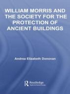 William Morris and the Society for the Protection of Ancient Buildings di Andrea Elizabeth Donovan edito da Routledge