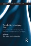 Party Politics in Southeast Asia di Dirk Tomsa edito da Routledge