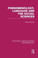 Phenomenology, Language and the Social Sciences di Maurice Roche edito da Routledge