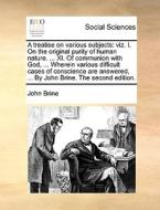 A Treatise On Various Subjects di John Brine edito da Gale Ecco, Print Editions