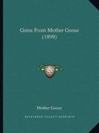 Gems from Mother Goose (1899) di Mother Goose edito da Kessinger Publishing
