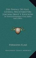 Der Einfall Des Kais. General-Wachtmeisters Joachim Ernst V. Krockow: In Hinterpommern Vom Jahre 1643 (1901) di Hermann Klaje edito da Kessinger Publishing