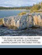 The Gold Hunters : A First-hand Picture di J. D. Borthwick, Horace Kephart edito da Nabu Press