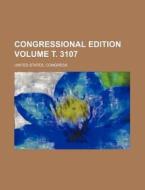 Congressional Edition Volume . 3107 di United States Congress edito da Rarebooksclub.com