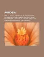 Agnosia: Apraxia, Amusia, Alexithymia, A di Source Wikipedia edito da Books LLC, Wiki Series