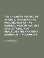 The Canadian Record Of Science, Including The Proceedings Of The Natural History Society Of Montreal, And Replacing The Canadian Naturalist (volume 5- di Books Group edito da General Books Llc