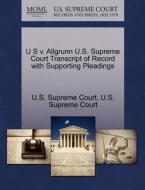 U S V. Allgrunn U.s. Supreme Court Transcript Of Record With Supporting Pleadings edito da Gale, U.s. Supreme Court Records