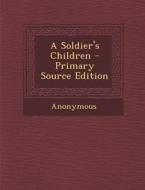 A Soldier's Children di Anonymous edito da Nabu Press