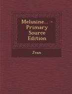 Melusine... - Primary Source Edition edito da Nabu Press