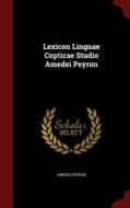 Lexicon Linguae Copticae Studio Amedei Peyron di Amedeo Peyron edito da Andesite Press