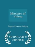Memoirs Of Vidocq - Scholar's Choice Edition di Eugene Francois Vidocq edito da Scholar's Choice