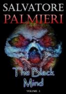 The Black Mind (Volume 1°) di Salvatore Palmieri edito da Lulu.com
