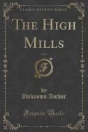 The High Mills, Vol. 3 (classic Reprint) di Unknown Author edito da Forgotten Books